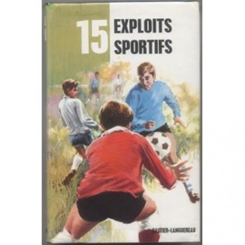 15 exploits sportifs  Collectif