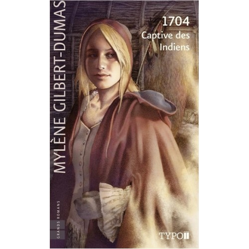 1704 Captive des Indiens Mylène Gilbert-Dumas