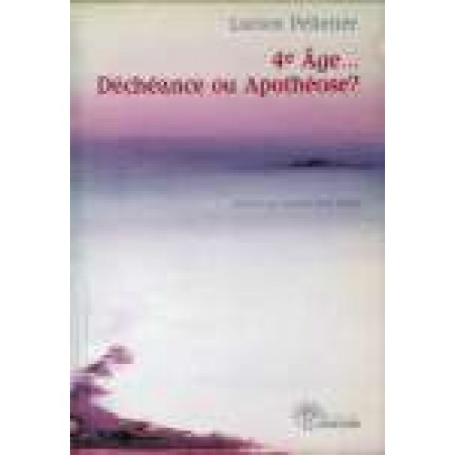 4e Âge Déchéance ou Apothéose?  Lucien Pelletier