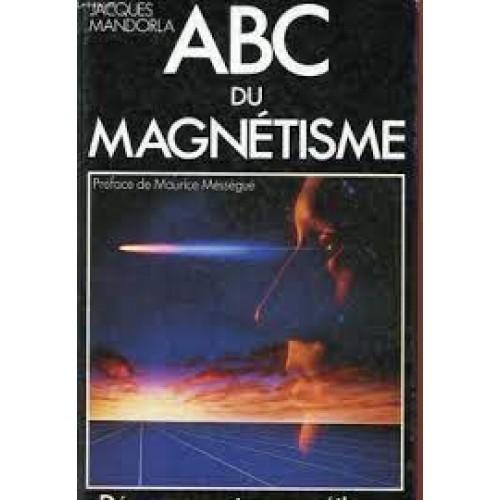 A B C du magnétisme Jacques Mandorla