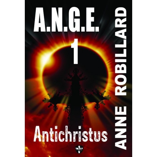 A.N.G.E. Antichristus Volume 1 Anne Robillard