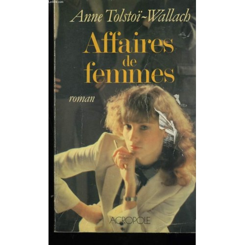 Affaires de femmes Anne Tolstoi-Wallach  Grand Format