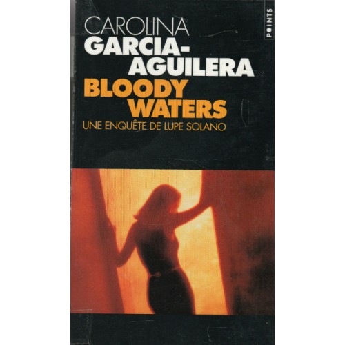 Bloody Waters  une enquête de Lupe Solano  Carolina Garcia Aguilera