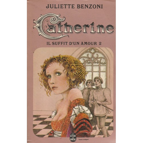 Catherine Il suffit d'un amour tome 2  Juliette Benzoni