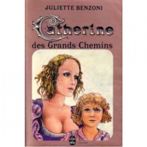 Catherine des grands chemins Juliette Benzoni