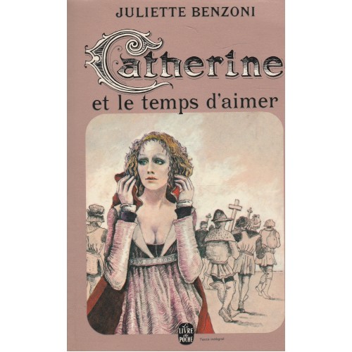 Catherine et le temps d'aimer Tome 1 Juliette Benzoni