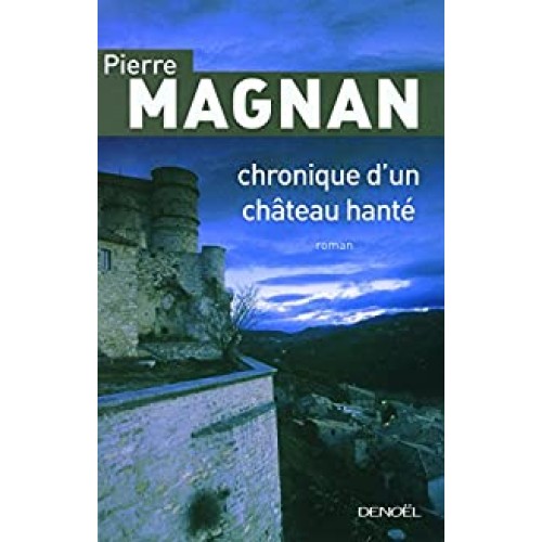 Chronique d'un château hanté  Pierre Magnan