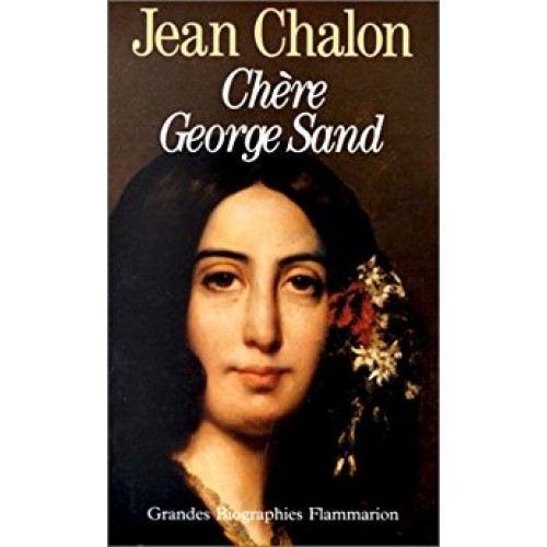 Chère George Sand Jean Chalon