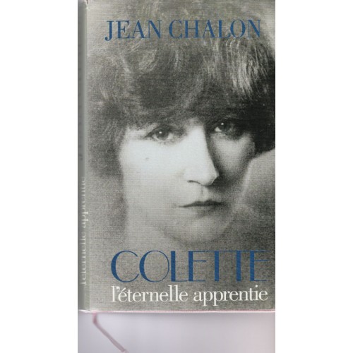 Colette l'éternelle apprentie Jean Chalon