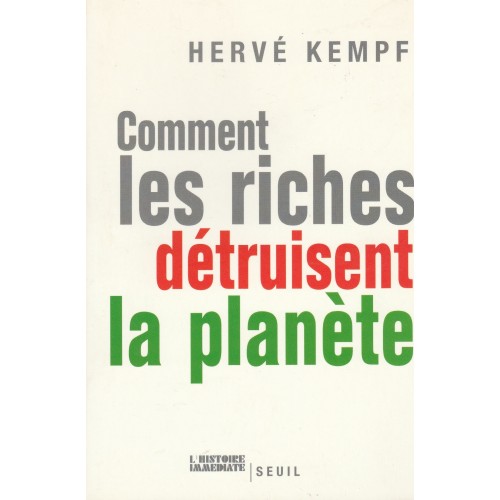 Comment les riches détruisent la planète  Hervé Kempf