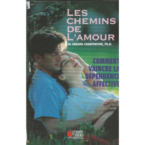 Les chemins de l'amour, Comment vaincre la dépendance affective, Dr. Gérard Charpentier