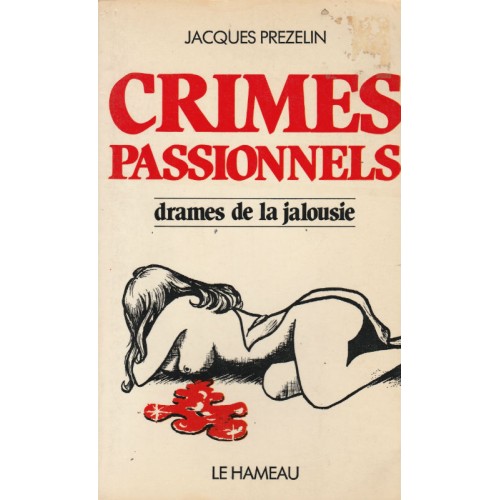 Crimes passionnels drame de la jalousie  Jacques Prezelin