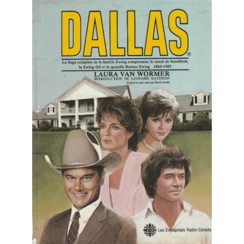 Dallas la saga complète de la famille Ewing   Laura Van Wormer