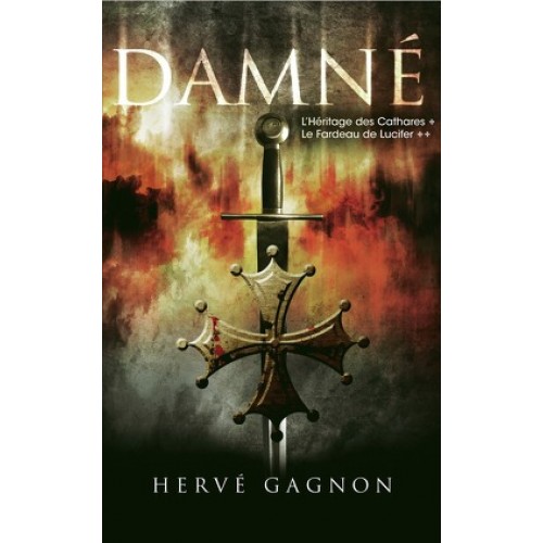Damné tome 1-2 L'héritage des Cathares  Le fardeau de Lucifer  Hervé Gagnon