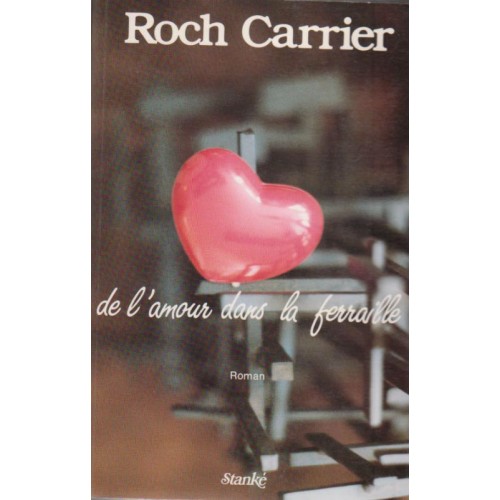 De l'amour dans la féraille Roch Carrier