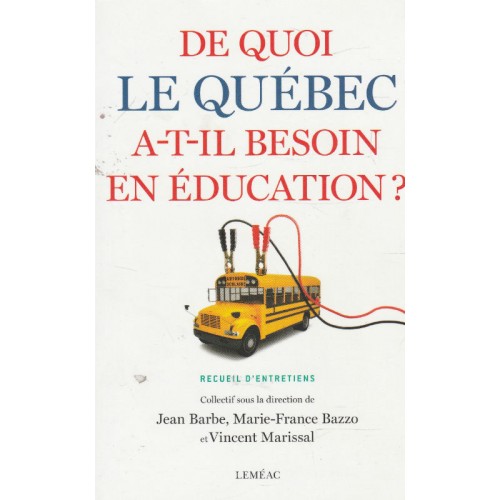 De quoi le Québec a-t-il besoin en éducation Jean Barbe  Marie France Bazzo et Vincent Marissal