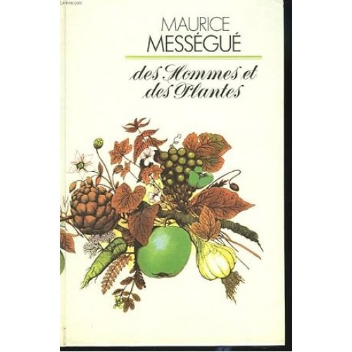 Des hommes et des plantes Maurice Mességué