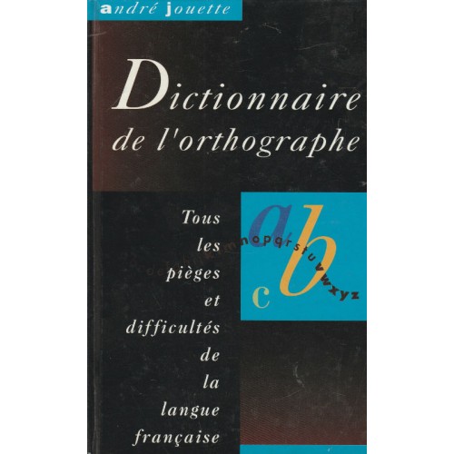 Dictionnaire de l'orthographe André Jouette