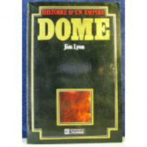 Histoire d'un empire Dome Jim Lyon