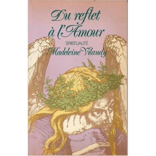 Du reflet à l'amour Madeleine Vilaudy