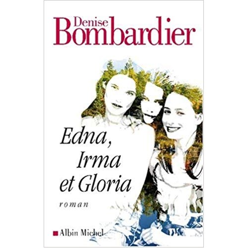 Edna Irma et Gloria  Denise Bombardier
