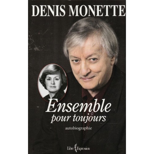 Ensemble pour toujours Denis Monette