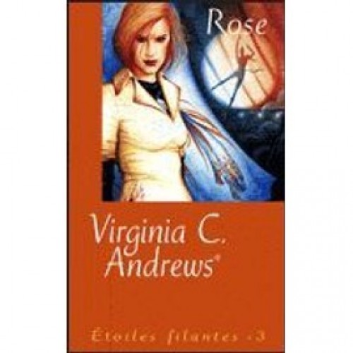 Etoiles filantes tome 3 Rose  Virginia C. Andrews