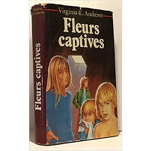 Fleurs captives Virginia C Andrews  Grand format