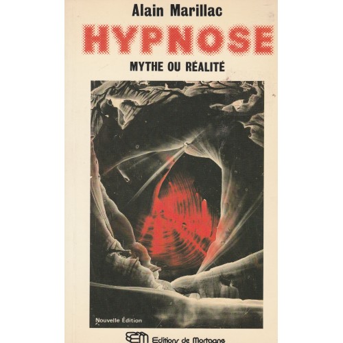 Hypnose mythe ou réalité  Alain Marillac