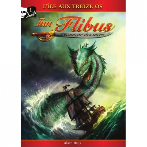 Ian Flibus l'écumeur des mers l'île au treize os  tome 1   Alain Ruiz 
