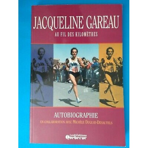 Jacqueline Gareau au fil des kilomètres Michèle Duguay-Desautels
