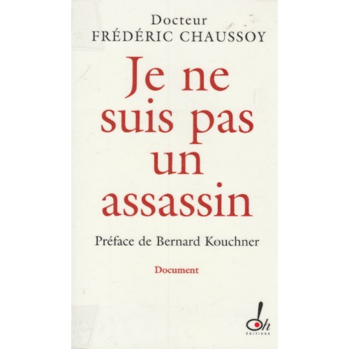 Je ne suis pas un assassin  Docteur Frédéric Chaussoy