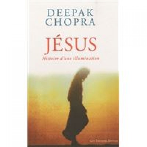 Jésus histoire d'une illumination Deepak Chopra