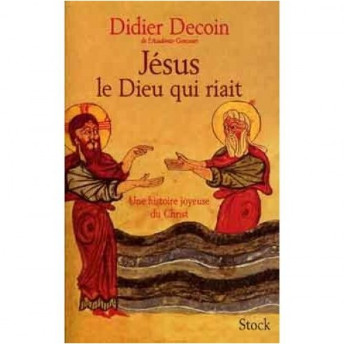 Jésus le Dieu qui riait  Didier Decoin