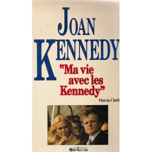 Joan Kennedy  Ma vie avec les Kennedy  Marcia Chellis