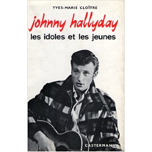 Johnny Hallyday les idoles et les jeunes  Yves-Marie Cloître 