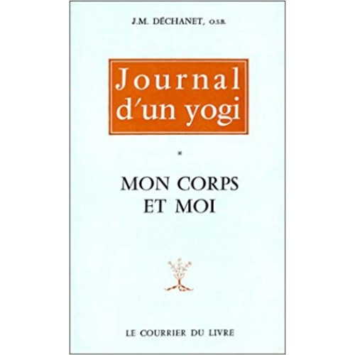 Journal d'un yogi Mon corps et moi  J M Déchanet