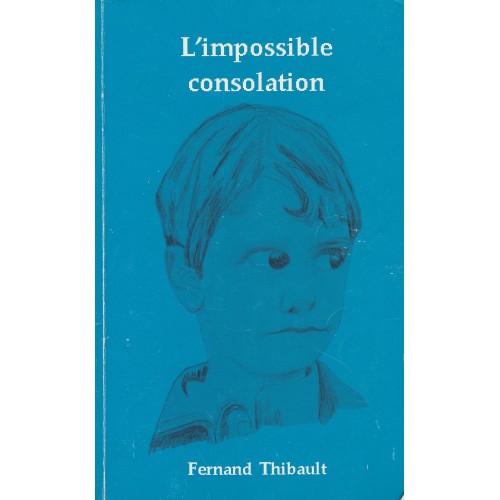 L'impossible consolation Fernand Thibault