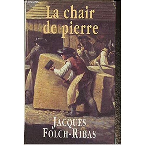 La chair de pierre Jacques Folch-Ribas