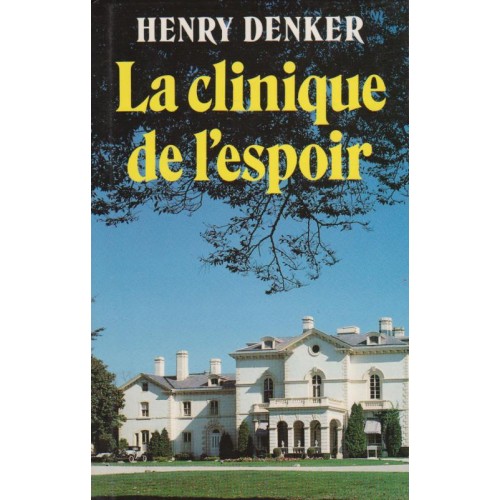 La clinique de l'espoir Henry Denker