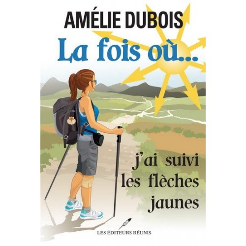 La fois où ... j'ai suivi les flèches jaunes  Amélie Dubois