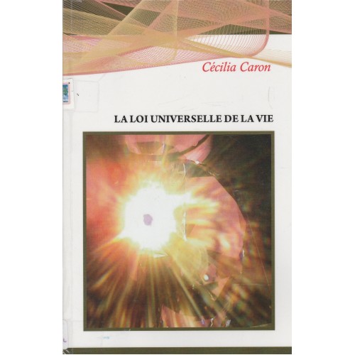La loi universelle de la vie  Cécilia Caron