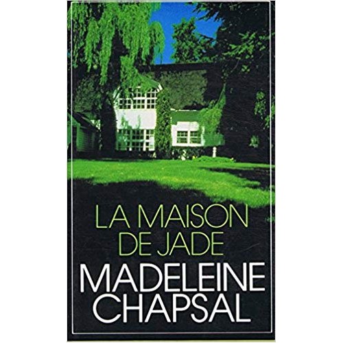 La maison de Jade Madeleine Chapsal