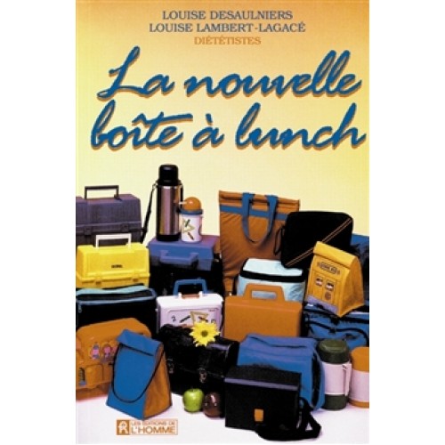 La nouvelle boite à lunch Louise Deslauriers Louise Lambert-Lagacé