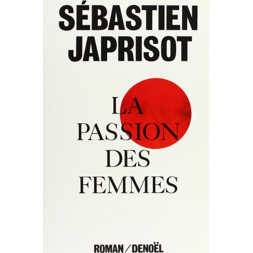 La passion des femmes Sébastien Japrisot