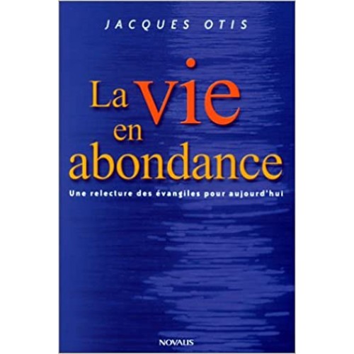 La vie en abondance Jacques Otis