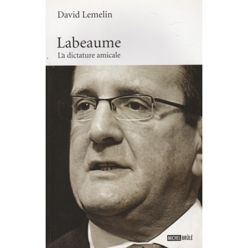 Labeaume la dictature amicale  David Lemelin