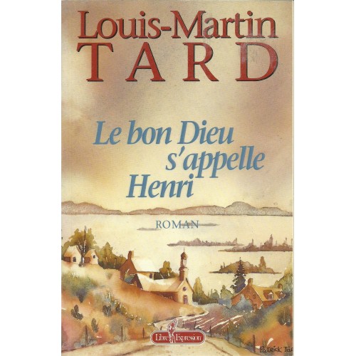 Le Bon Dieu s'appelle Henri Louis-Martin Tard