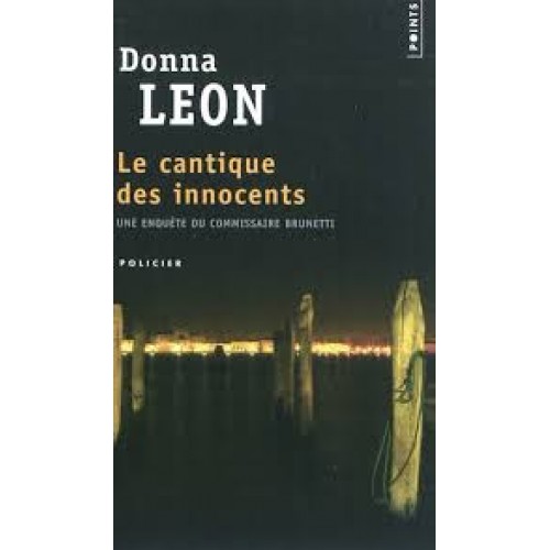 Le cantique des innocents Une enquête du commissaire Brunetti Donna Léon