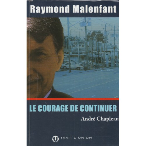 Raymond Malenfant Le courage de continuer  André Chapleau